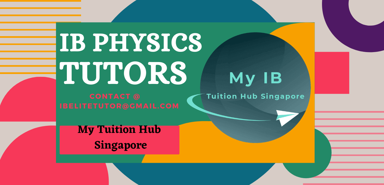 IB physics Tutors in singapore to help you to get a 7 in IB Physics